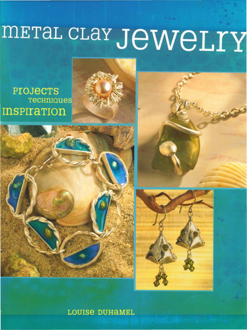 Title details for Metal Clay Jewelry by Louise Duhamel - Available